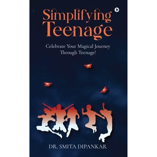 Simplifying Teenage: Celebrate your magical journey through teenage!