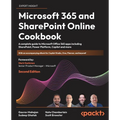 Microsoft 365 and SharePoint Online Cookbook - Second Edition: A complete guide to Microsoft Office 365 apps including SharePoint, Power Platform, Cop