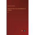 Twenty-Five Years of my Life and Memoirs of my Mother: Vol. I