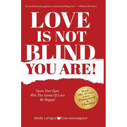 Love Is Not Blind - You Are: Open Your Eyes - Win the Game of Love- Be Happy