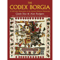 The Codex Borgia: A Full-Color Restoration of the Ancient Mexican Manuscript