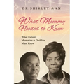 What Mommy Needed to Know: What Future Mommy's & Daddy's Must Know