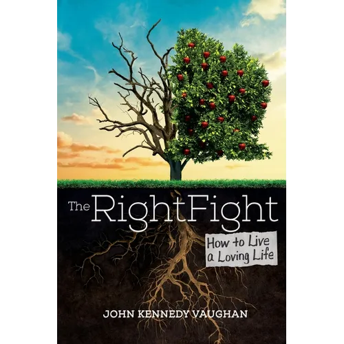 The Right Fight: How to Live a Loving Life