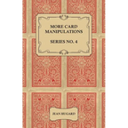 More Card Manipulations - Series No. 4
