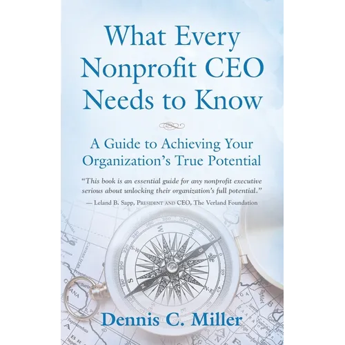 What Every Nonprofit CEO Needs to Know: A Guide to Achieving Your Organization's True Potential