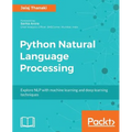 Python Natural Language Processing: Advanced machine learning and deep learning techniques for natural language processing