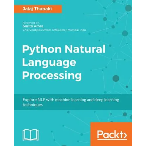 Python Natural Language Processing: Advanced machine learning and deep learning techniques for natural language processing
