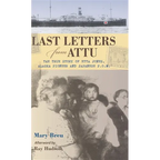 Last Letters from Attu: The True Story of Etta Jones, Alaska Pioneer and Japanese POW