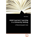 Adult Learners' Learning in a University Setting