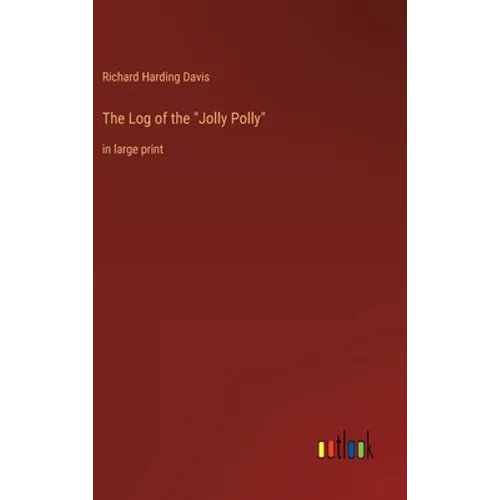 The Log of the "Jolly Polly": in large print