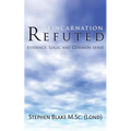 Reincarnation Refuted - Evidence, Logic and Common Sense