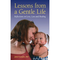Lessons from a Gentle Life: Reflections on Love, Loss and Healing