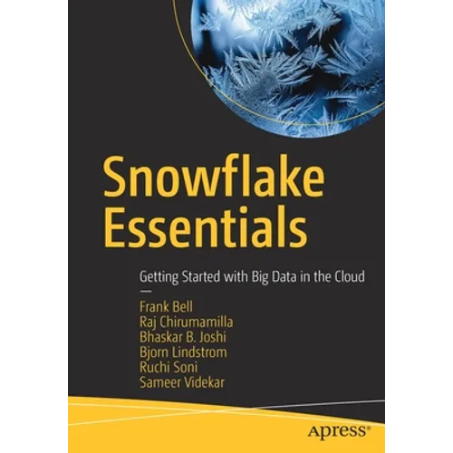 Snowflake Essentials: Getting Started with Big Data in the Cloud