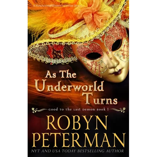 As The Underworld Turns: A Paranormal Women's Fiction Novel: Good To The Last Demon Book One