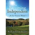 Becoming Independent: An East Tennessee Memoir