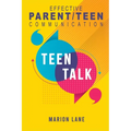 Teen Talk: Nourishing Relationships Through Effective Parent/Teen Communication