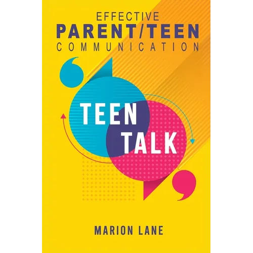 Teen Talk: Nourishing Relationships Through Effective Parent/Teen Communication