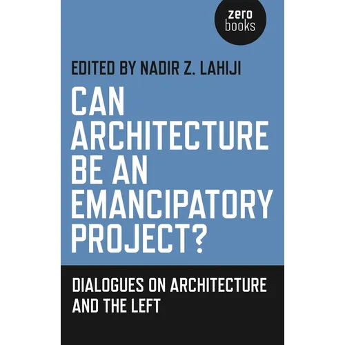 Can Architecture Be an Emancipatory Project?