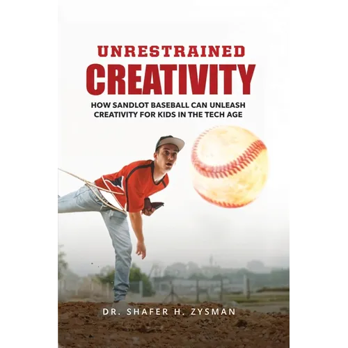 Unrestrained Creativity: How Sandlot Baseball Can Unleash Creativity For Kids In The Tech Age