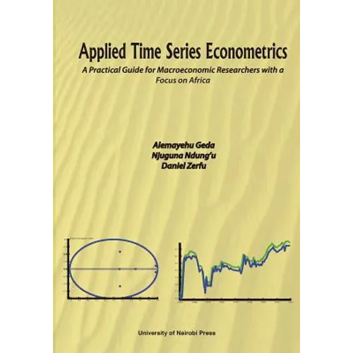 Applied Time Series Econometrics. A Practical Guide for Macroeconomic Researchers with a Focus on Africa