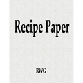 Recipe Paper: 50 Pages 8.5" X 11"