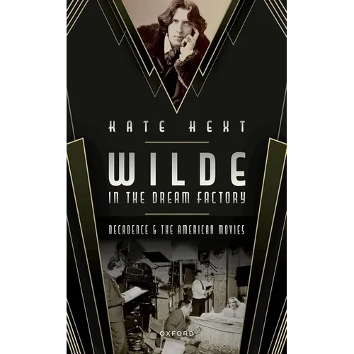 Wilde in the Dream Factory: Decadence and the American Movies