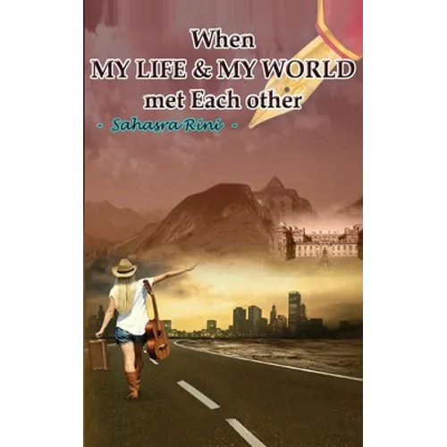 When MY LIFE & MY WORLD met Each other