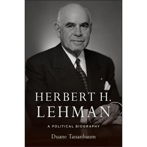 Herbert H. Lehman: A Political Biography