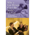 Why a Gay Person Can't Be Made Un-Gay: The Truth about Reparative Therapies