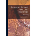 Building Stones and Clay-Products: A Handbook for Architects