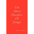 The Silent Discipline of Delight
