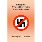 Hildegard: A Tale of Survival in Hitler's Germany - Paperback
