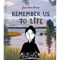 Remember Us to Life: A Graphic Memoir