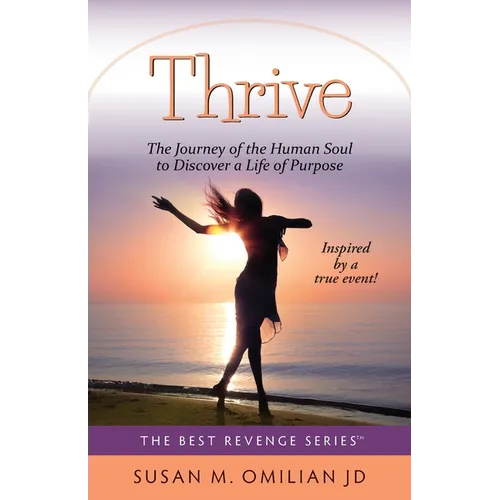 Thrive: The Journey of the Human Soul to Discover a Life of Purpose