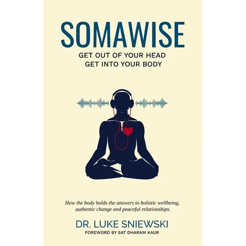 Somawise: Get out of your head, get into your body