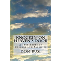 Knockin' on Heaven's Door: A True Story of Courage and Sacrifice