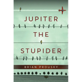 Jupiter the Stupider