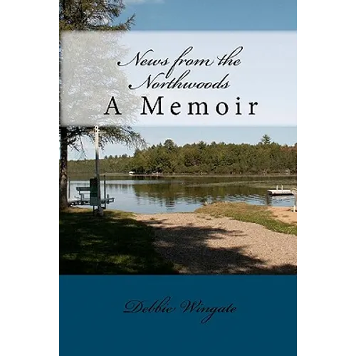 News from the Northwoods: A Memoir