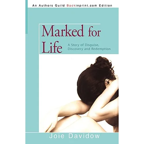 Marked for Life: A Story of Disguise, Discovery and Redemption