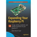 Expanding Your Raspberry Pi: Storage, Printing, Peripherals, and Network Connections for Your Raspberry Pi