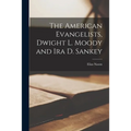 The American Evangelists, Dwight L. Moody and Ira D. Sankey