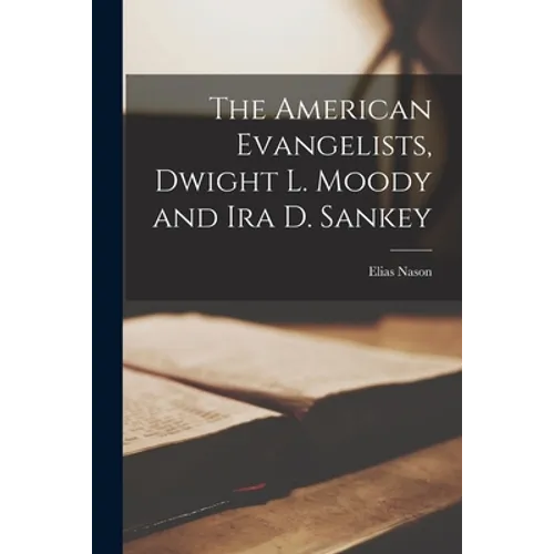 The American Evangelists, Dwight L. Moody and Ira D. Sankey