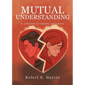 Mutual Understanding: A collection of romantic encounters
