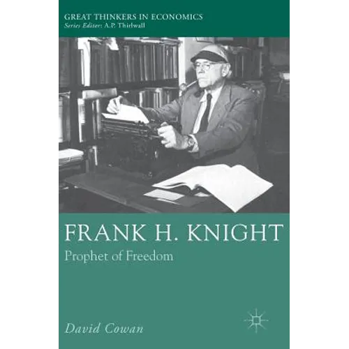 Frank H. Knight: Prophet of Freedom