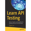 Learn API Testing: Norms, Practices, and Guidelines for Building Effective Test Automation