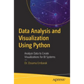 Data Analysis and Visualization Using Python: Analyze Data to Create Visualizations for Bi Systems