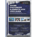 Adobe Photoshop Elements 2024 User Guide: A Comprehensive Guide To Mastering Photoshop Elements 2024