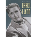 Errol Flynn: The Life and Career
