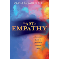 The Art of Empathy: A Complete Guide to Life's Most Essential Skill