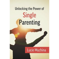 Unlocking the Power of Single Parenting